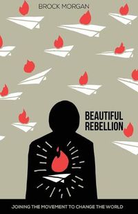 Cover image for Beautiful Rebellion: Joining the Movement to Change the World