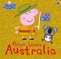Cover image for Peppa Pig: Peppa Loves Australia