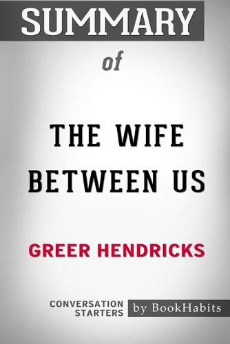 Summary of The Wife Between Us by Greer Hendricks: Conversation Starters