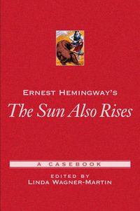Cover image for Ernest Hemingway's The Sun Also Rises: A Casebook
