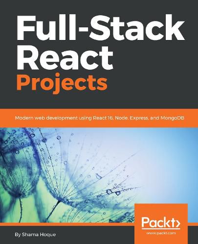 Cover image for Full-Stack React Projects: Modern web development using React 16, Node, Express, and MongoDB
