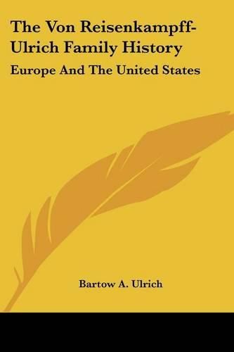 Cover image for The Von Reisenkampff-Ulrich Family History: Europe and the United States