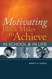 Cover image for Motivating Black Males to Achieve in School and in Life