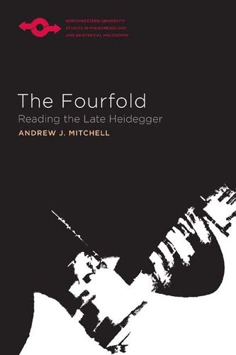 Cover image for The Fourfold: Reading the Late Heidegger