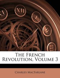 Cover image for The French Revolution, Volume 3