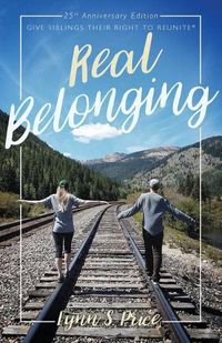 Cover image for Real Belonging: Give Siblings Their Right to Reunite: Camp to Belong 25th Anniversary Edition