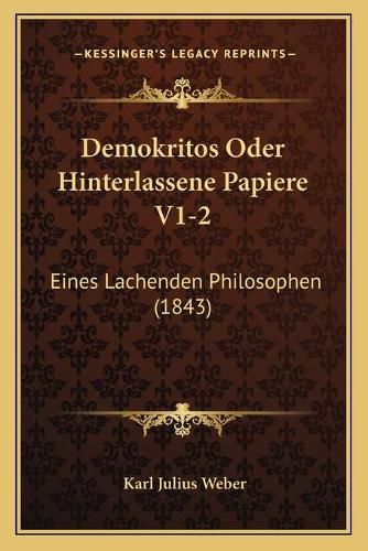 Demokritos Oder Hinterlassene Papiere V1-2: Eines Lachenden Philosophen (1843)