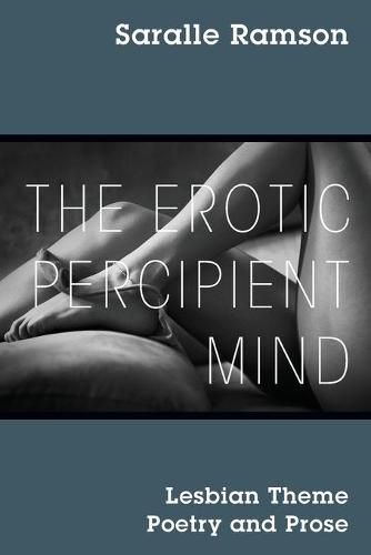 Cover image for The Erotic Percipient Mind: Lesbian Theme Poetry and Prose