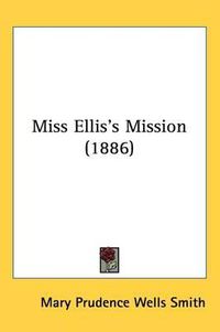 Cover image for Miss Ellis's Mission (1886)