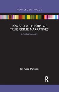 Cover image for Toward a Theory of True Crime Narratives: A Textual Analysis