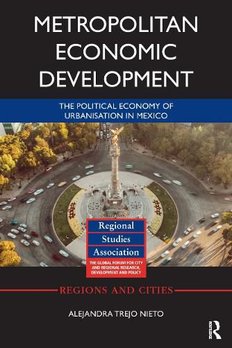 Cover image for Metropolitan Economic Development: The Political Economy of Urbanisation in Mexico