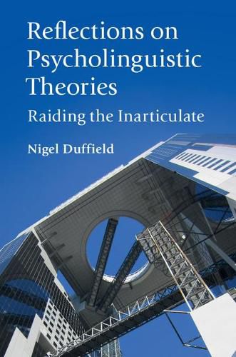 Cover image for Reflections on Psycholinguistic Theories: Raiding the Inarticulate