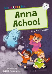 Cover image for Anna Achoo!: (White Early Reader)