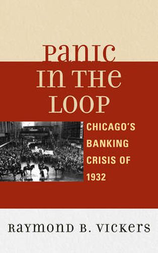 Cover image for Panic in the Loop: Chicago's Banking Crisis of 1932