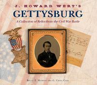Cover image for J. Howard Wert's Gettysburg: A Collection of Relics from the Civil War Battle