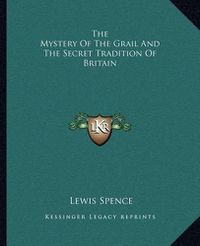 Cover image for The Mystery of the Grail and the Secret Tradition of Britain