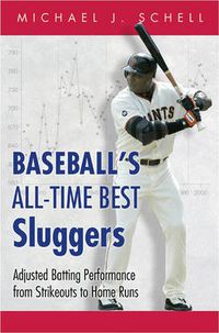 Cover image for Baseball's All-Time Best Sluggers: Adjusted Batting Performance from Strikeouts to Home Runs