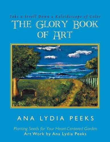 Cover image for The Glory Book of Art: Take a Stroll Down a Kaleidoscope of Color