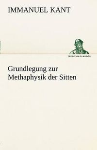 Cover image for Grundlegung Zur Methaphysik Der Sitten