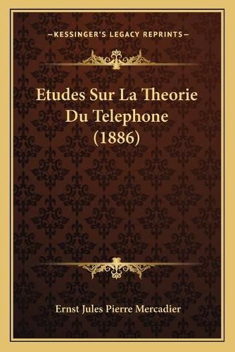 Etudes Sur La Theorie Du Telephone (1886)