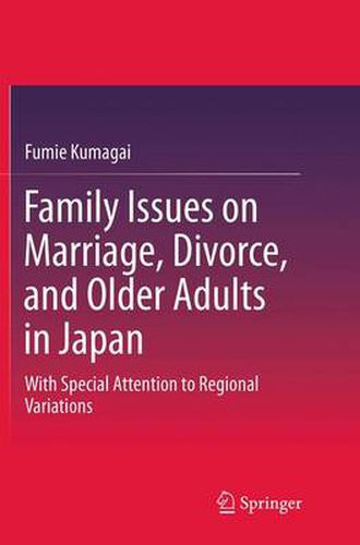 Cover image for Family Issues on Marriage, Divorce, and Older Adults in Japan: With Special Attention to Regional Variations