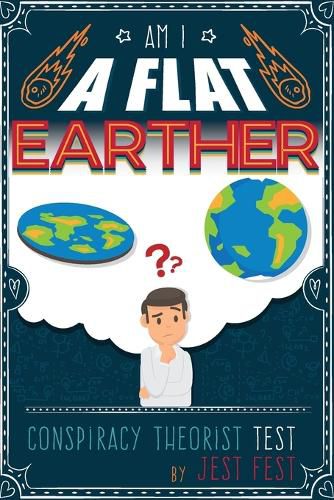 Cover image for Am I a Flat Earther? Conspiracy Theorist Test: Gag Adult Activity Book for Co-workers