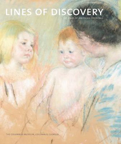 Cover image for Lines of Discovery: 225 Years of American Drawings