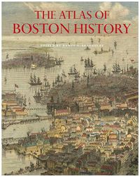 Cover image for The Atlas of Boston History