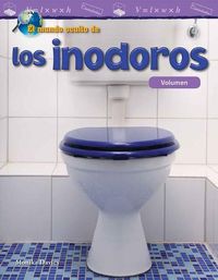 Cover image for El mundo oculto de los inodoros: Volumen (The Hidden World of Toilets: Volume)