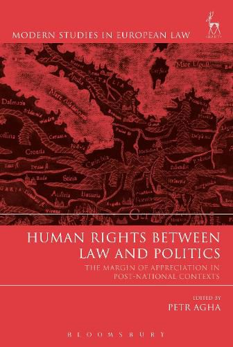 Cover image for Human Rights Between Law and Politics: The Margin of Appreciation in Post-National Contexts