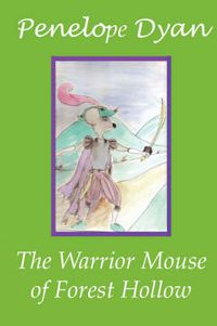 Cover image for The Warrior Mouse Of Forest Hollow