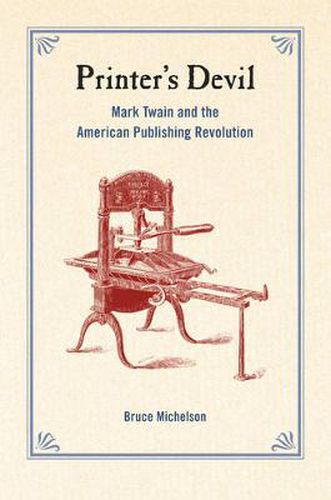 Cover image for Printer's Devil: Mark Twain and the American Publishing Revolution