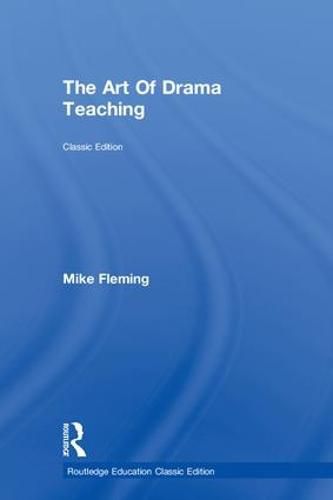 Cover image for The Art Of Drama Teaching: Classic Edition