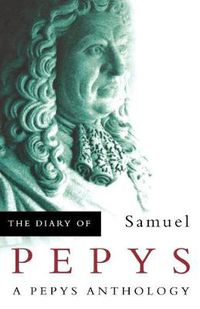 Cover image for The Diary of Samuel Pepys: A Pepys Anthology