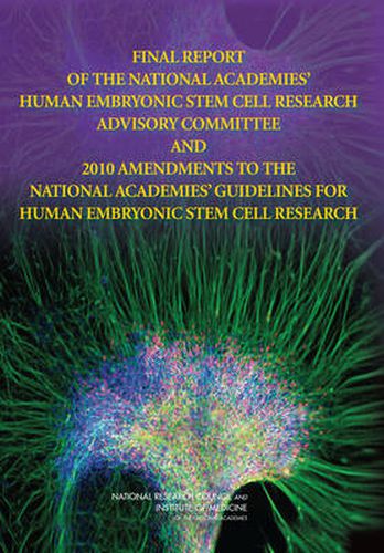 Final Report of the National Academies' Human Embryonic Stem Cell Research Advisory Committee and 2010 Amendments to the National Academies' Guidelines for Human Embryonic Stem Cell Research