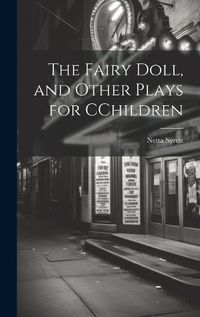 Cover image for The Fairy Doll, and Other Plays for CChildren