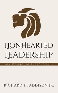 Cover image for Lionhearted Leadership