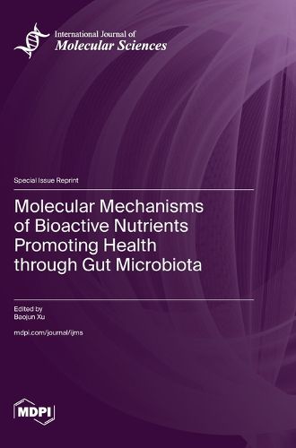 Cover image for Molecular Mechanisms of Bioactive Nutrients Promoting Health through Gut Microbiota