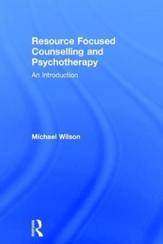 Cover image for Resource Focused Counselling and Psychotherapy: An Introduction