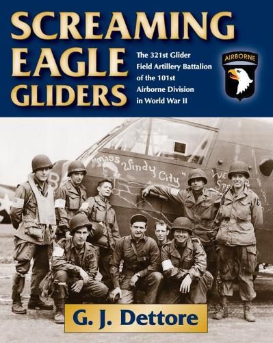 Cover image for Screaming Eagle Gliders: The 321st Glider Field Artillery Battalion of the 101st Airborne Division in World War II