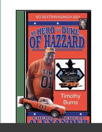 Cover image for My Hero Is a Duke...of Hazzard Bo'sextravaganza Fan Photos, Timothy Burns Edition