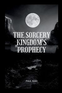 Cover image for The Sorcery Kingdom's Prophecy