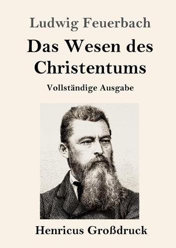 Das Wesen des Christentums (Grossdruck): Vollstandige Ausgabe