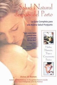 Cover image for Salud Natural Despues del Parto: La Guia Completa Para Una Buena Salud Postparto