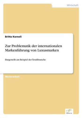 Cover image for Zur Problematik der internationalen Markenfuhrung von Luxusmarken: Dargestellt am Beispiel der Textilbranche