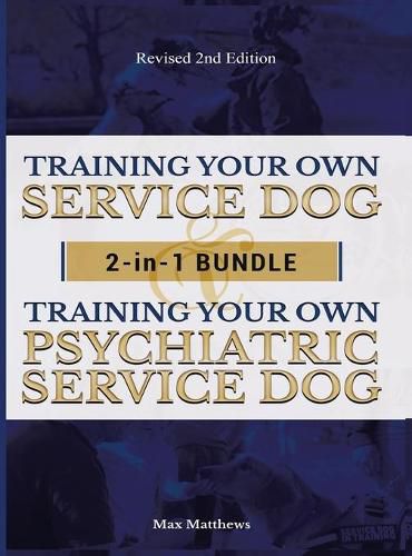 Cover image for Training Your Own Service Dog AND Psychiatric Service Dog: 2 Books IN 1 BUNDLE!