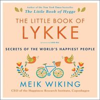 Cover image for The Little Book of Lykke: Secrets of the World's Happiest People