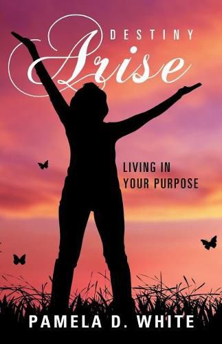 Cover image for Destiny Arise: Living in Your Purpose