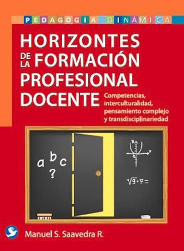 Cover image for Horizontes de la formacion profesional docente: Competencias, interculturalidad, pensamineto complejo y transdisciplinariedad