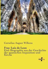 Cover image for Fray Luis de Leon: Eine Biographie aus der Geschichte der spanischen Inquisition und Kirche